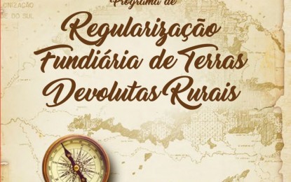 Programa de Estado regulariza terras devolutas em 300 municípios