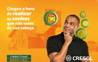 Cresol: crédito para realizar seus sonhos!